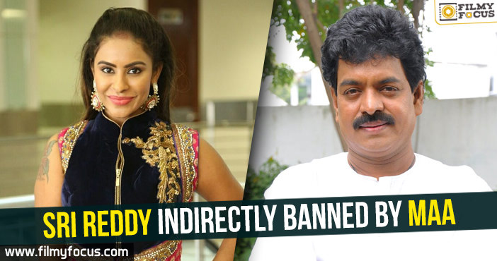 Actress Sri Reddy indirectly banned by MAA