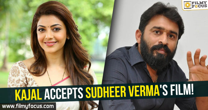 Kajal accepts Sudheer Verma’s film!