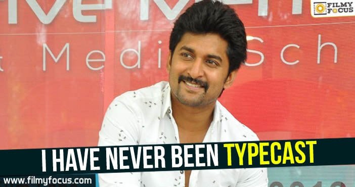 I have never been typecast – Nani.!