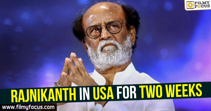 Rajnikanth in USA for two weeks