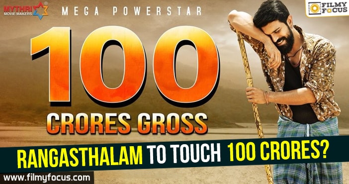 Rangasthalam to touch 100 crores?