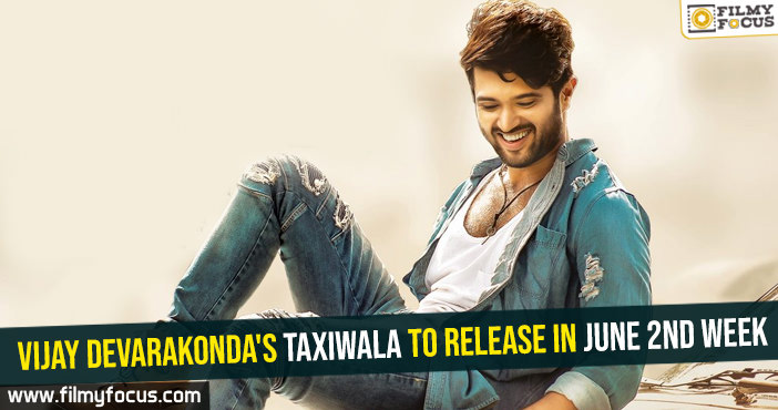 Vijay Devarakonda’s Taxiwala to release in June 2nd week!