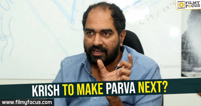 Krish to make Parva next?