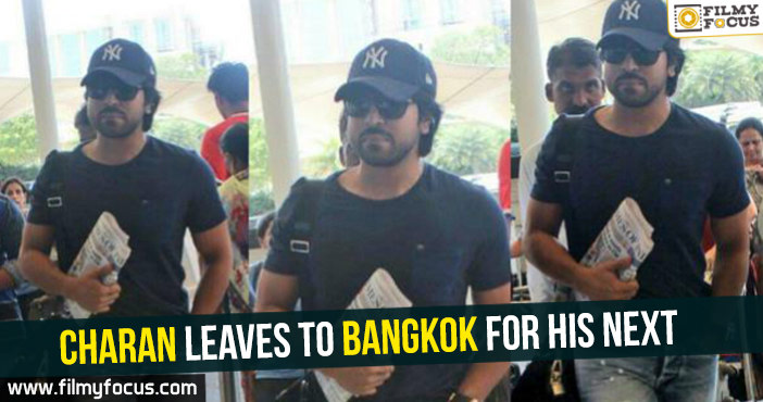 Charan leaves to Bangkok for his next.!