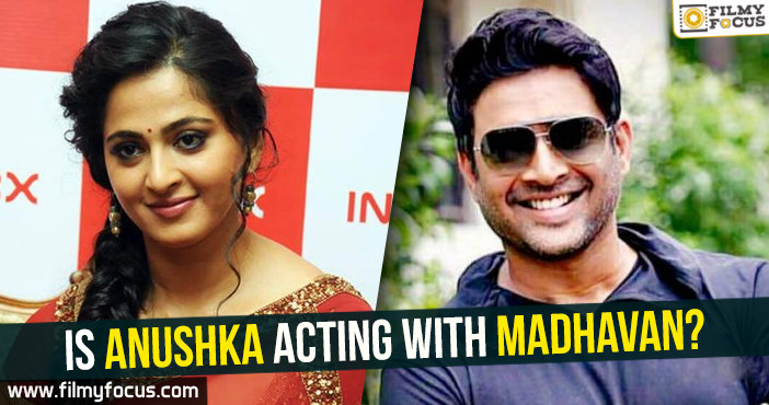 Is Anushka acting with Madhavan?