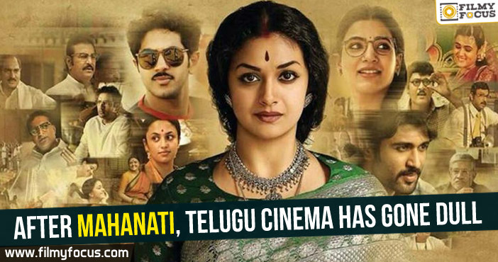 After Mahanati, Telugu cinema has gone dull