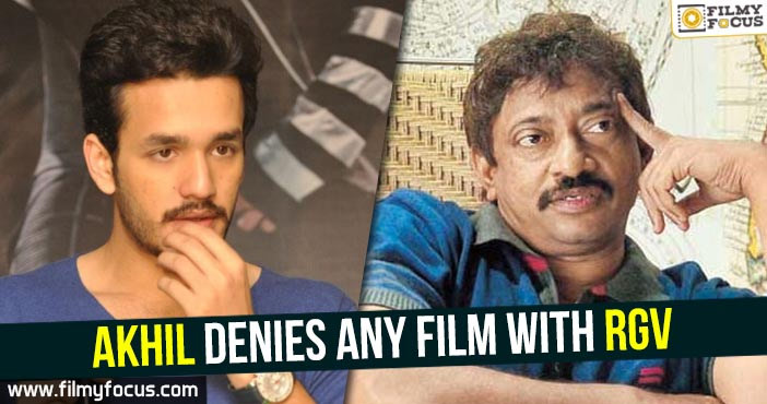 Akhil denies any film with RGV