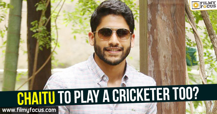 Chaitu to play a cricketer too?