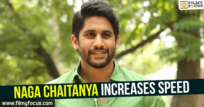 Naga Chaitanya increases speed