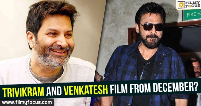 Trivikram and Venkatesh film from December?