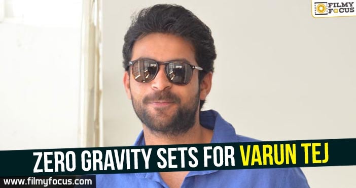 Zero Gravity sets for Varun Tej