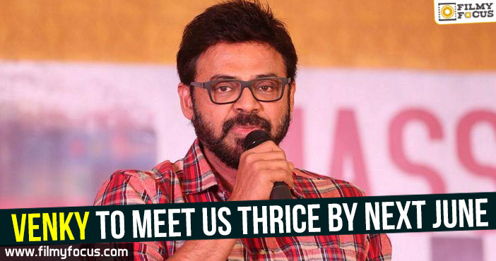 Venky to meet us thrice by next June