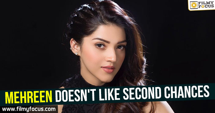 Mehreen doesn’t like second chances