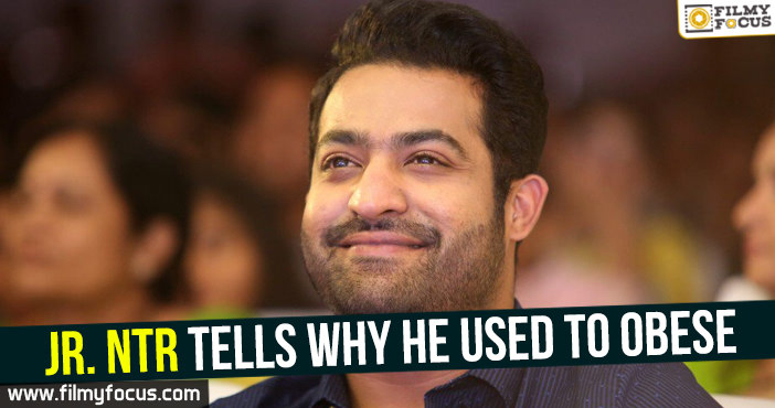 Jr. NTR tells why he used to obese