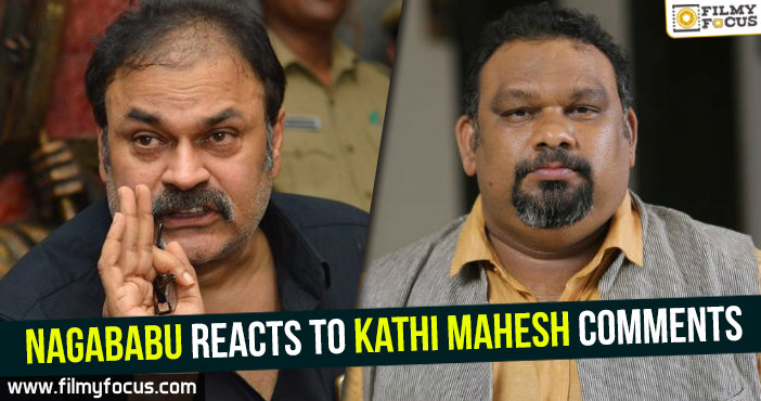 Nagababu reacts to Kathi Mahesh comments
