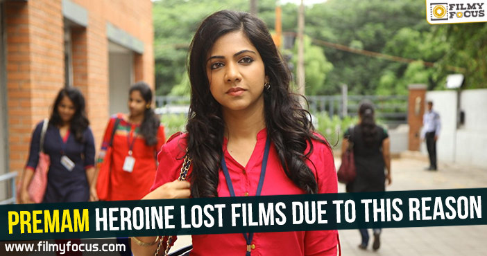 Premam heroine lost films due to this reason!