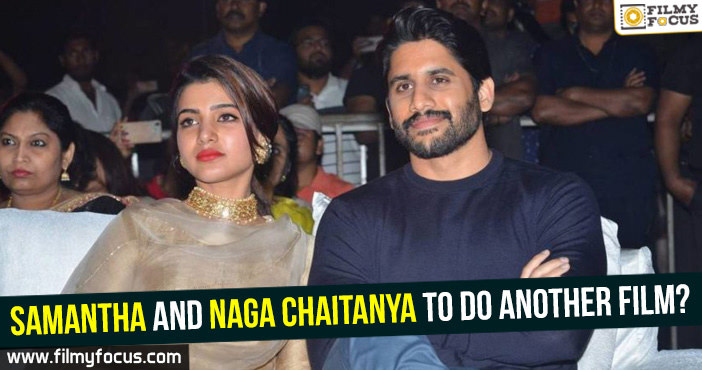 Samantha and Naga Chaitanya to do another film?