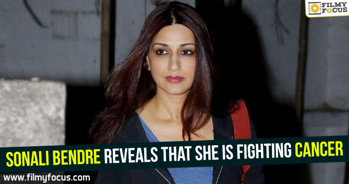 Sonali Bendre reveals that she is fighting cancer