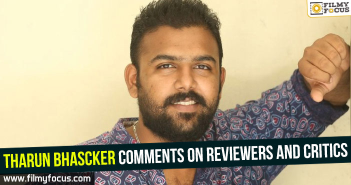 Tharun Bhascker comments on reviewers and critics