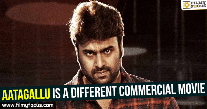 ‘Aatagallu is a different commercial movie’