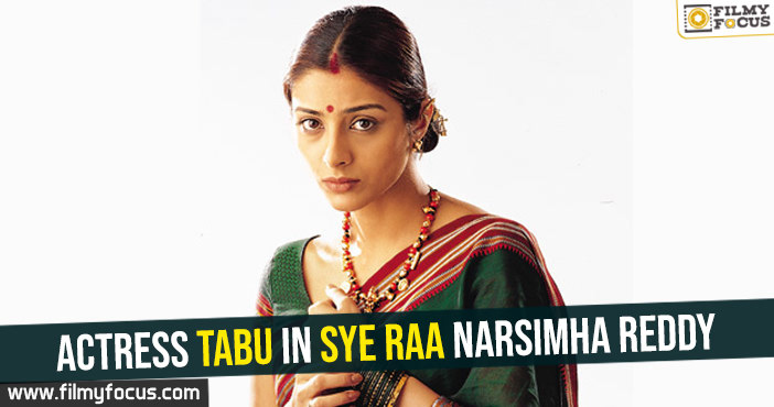 Actress Tabu in Sye Raa Narsimha Reddy!