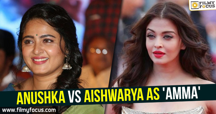 Anushka vs Aishwarya as ‘Amma’