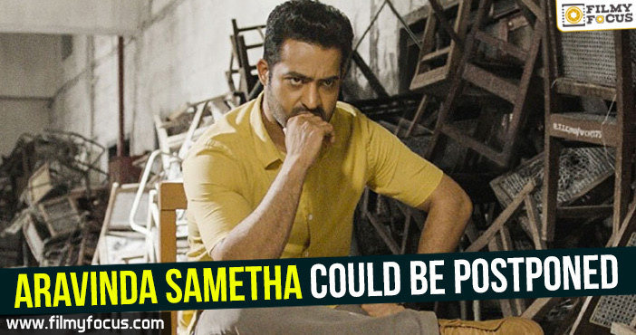 Aravinda Sametha could be postponed