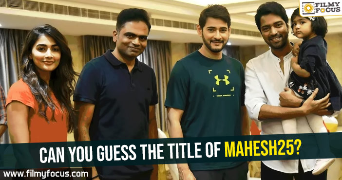 Can you guess the title of Mahesh25?