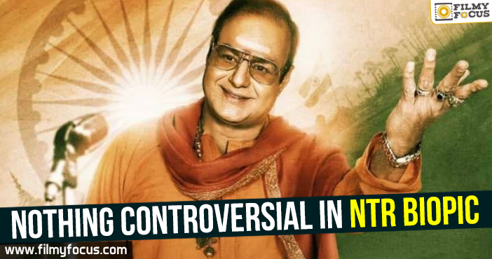 Nothing Controversial in NTR biopic