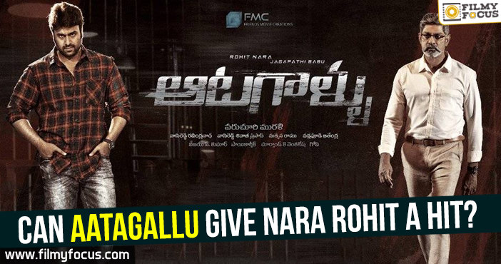 Can Aatagallu give Nara Rohit a hit?