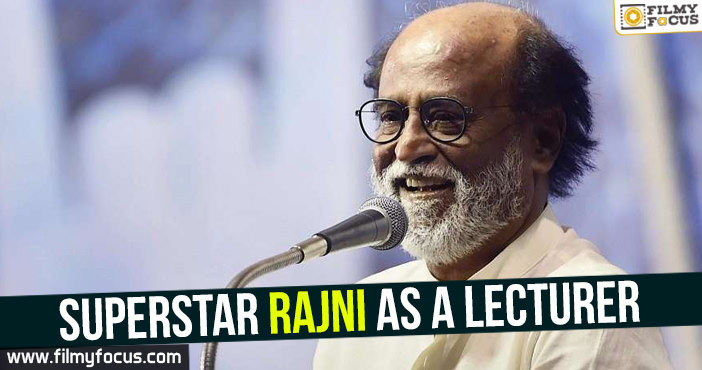 Superstar Rajni as a lecturer