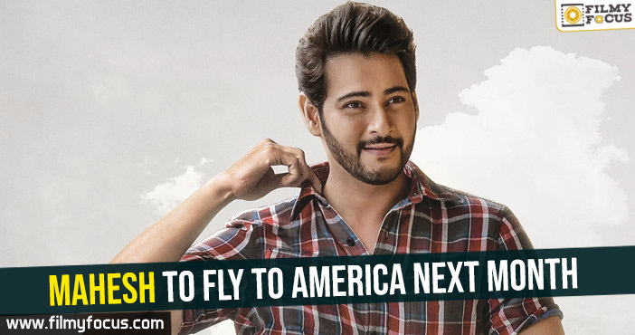 Mahesh to fly to America next month