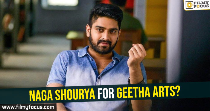 Naga Shourya for Geetha Arts?