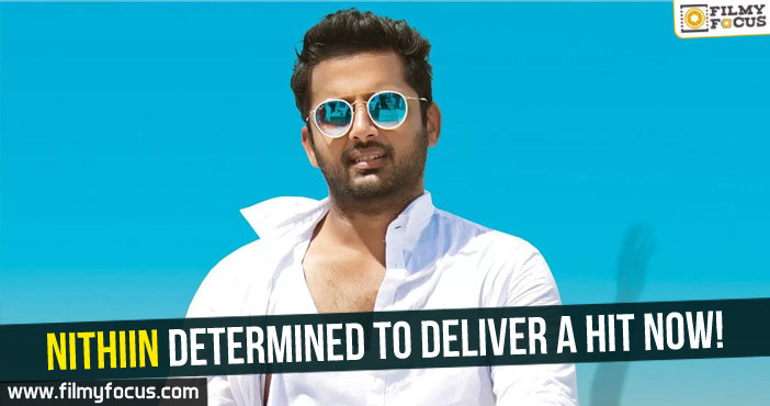 Nithiin determined to deliver a hit now
