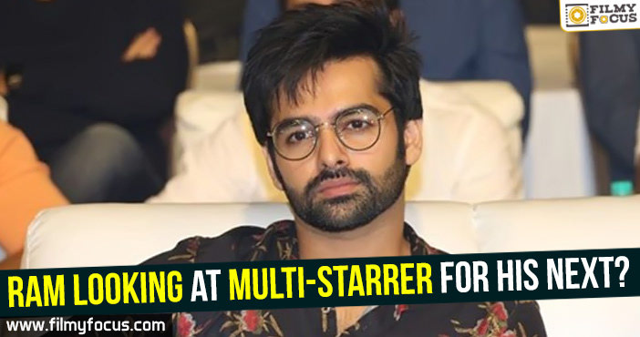 Ram looking at multi-starrer for his next?