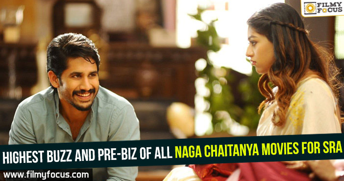 Highest buzz and pre-biz of all Naga Chaitanya movies for SRA