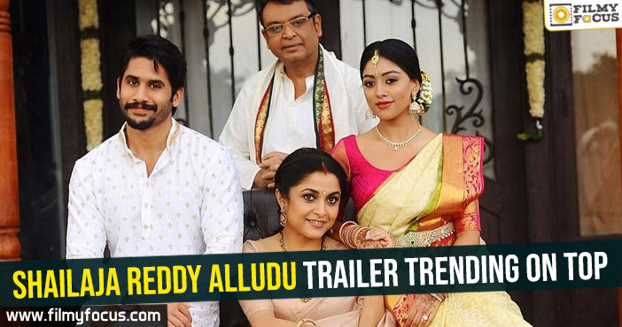 Shailaja Reddy Alludu trailer trending on top!