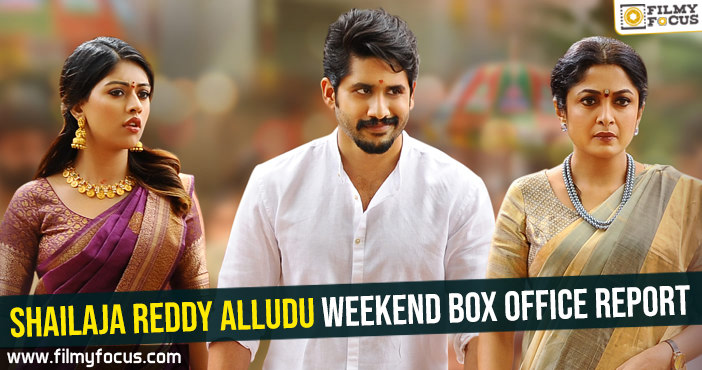 Shailaja Reddy Alludu weekend box office report