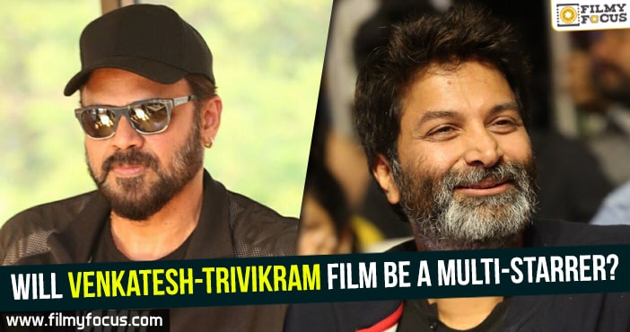 Will Venkatesh-Trivikram film be a multi-starrer?