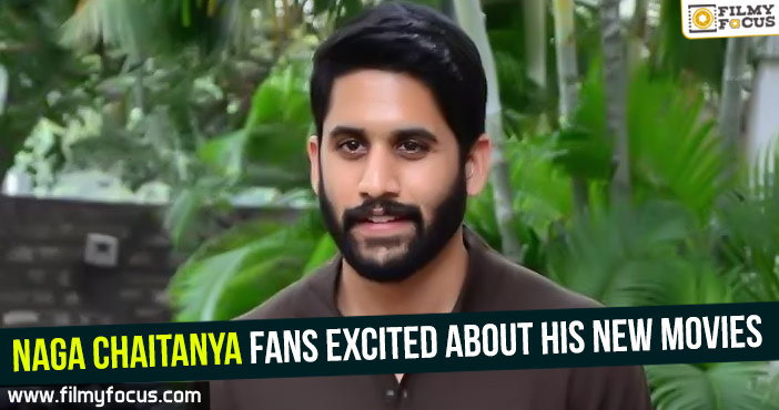 Naga Chaitanya fans excited about his new movies