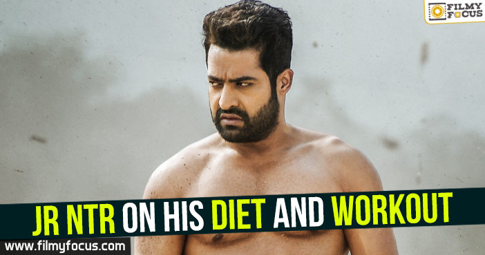 Jr NTR on his diet and workout
