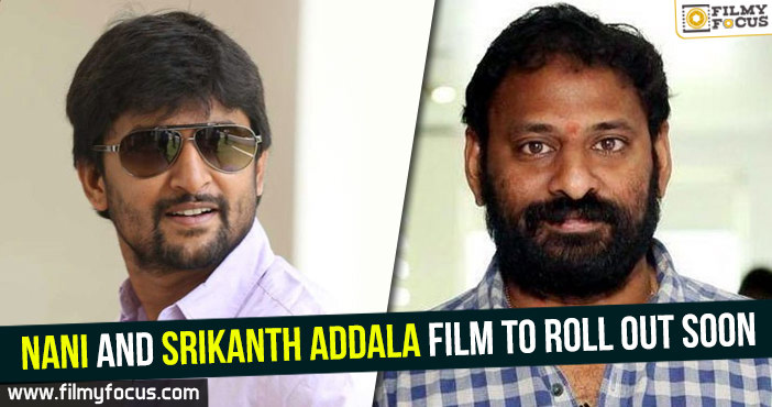 Nani and Srikanth Addala film to roll out soon