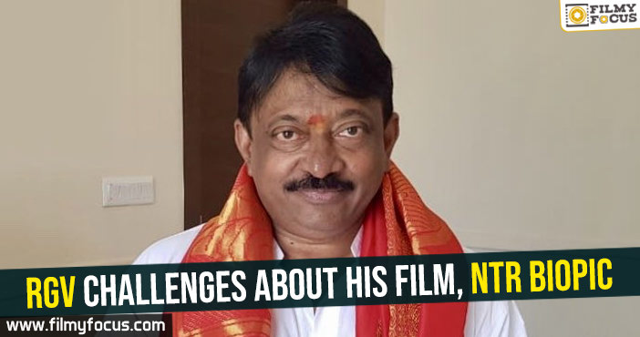 RGV challenges about his film, NTR biopic