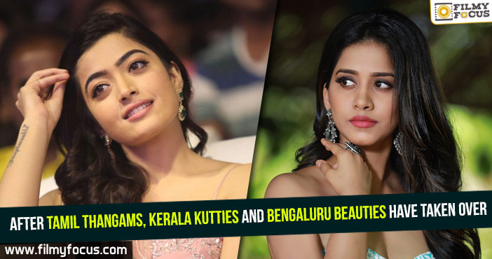 After Tamil Thangams, Kerala Kutties and Bengaluru beauties have taken over