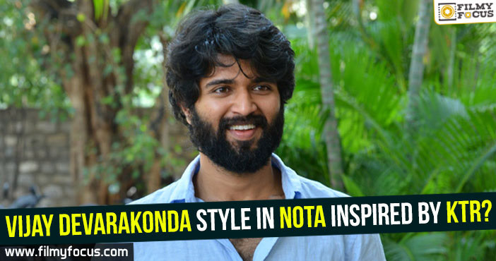 Vijay Devarakonda style in NOTA inspired by KTR?  - Filmy Focus
