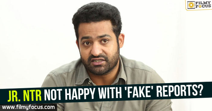 Jr. NTR not happy with ‘fake’ reports?