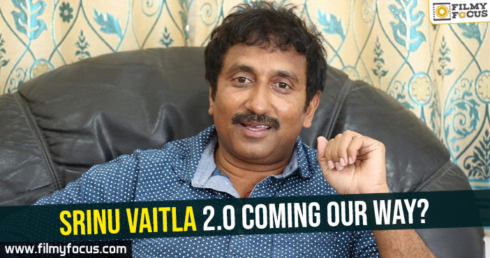 Srinu Vaitla 2.0 coming our way?