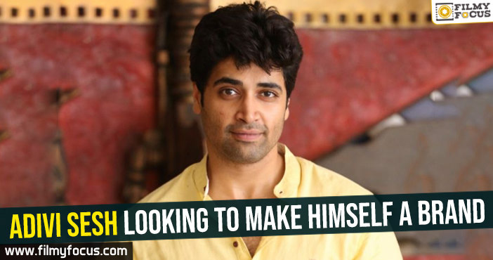 Adivi Sesh looking to make himself a brand