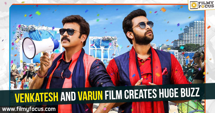 Venkatesh and Varun film creates huge buzz