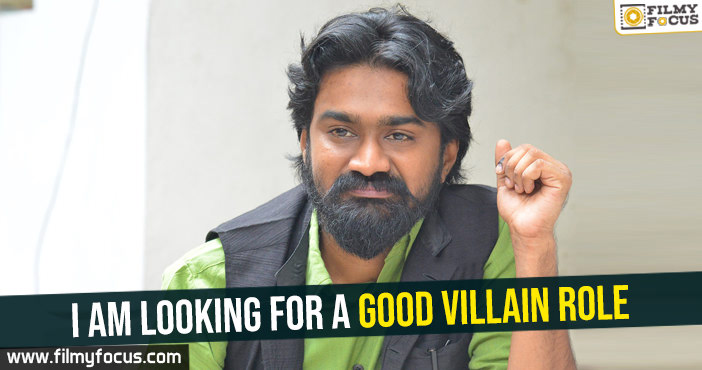 I am looking for a good villain role Says Rahul Ramakrishna